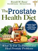 Prostate Health Diet: What to Eat to Prevent and Heal Prostate Problems Including Prostate Cancer, BPH Enlarged Prostate and Prostatitis (eBook, ePUB)