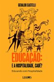Educação: E a Hospitalidade, cadê? Educando com Hospitalidade (eBook, ePUB) Educação: E a Hospitalidade, cadê? Educando com Hospitalidade (eBook, ePUB)