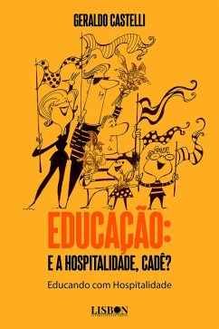 Educação: E a Hospitalidade, cadê? Educando com Hospitalidade (eBook, ePUB) - Castelli, Geraldo