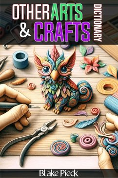 Other Arts and Crafts Dictionary (Grow Your Vocabulary, #1) (eBook, ePUB) Cover Other Arts and Crafts Dictionary (Grow Your Vocabulary, #1) (eBook, ePUB)