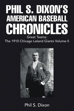 Cover Phil S. Dixon's American Baseball Chronicles Great Teams: The 1910 Chicago Leland Giants Volume II (eBook, ePUB)