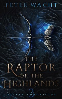 The Raptor of the Highlands (The Sylvan Chronicles, #3) (eBook, ePUB) - Wacht, Peter