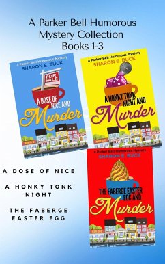 A Parker Bell Florida Humorous Cozy Mystery Collection - Vol. 1: A Dose of Nice, A Honky Tonk Night, The Faberge Easter Egg (Parker Bell Boxed Collection, #1) (eBook, ePUB) - Buck, Sharon E.