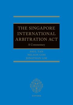 The Singapore International Arbitration Act (eBook, ePUB) - Goh, Nelson; Lim, Jonathan; Tan, Paul