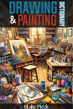 Painting and Drawing Dictionary (Grow Your Vocabulary, #1) (eBook, ePUB) - Pieck, Blake