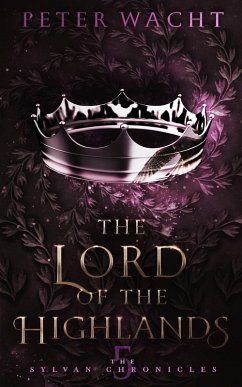 The Lord of the Highlands (The Sylvan Chronicles, #5) (eBook, ePUB) - Wacht, Peter