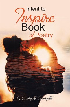 Intent to Inspire Book of Poetry (eBook, ePUB) - Georgette, Georgette