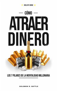 Cover Como Atraer Dinero: Los 7 Pilares De La Mentalidad Millonaria (eBook, ePUB)