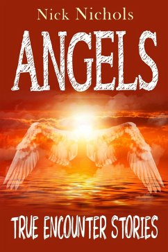 Angels--True Encounter Stories (eBook, ePUB) - Nichols, Nick