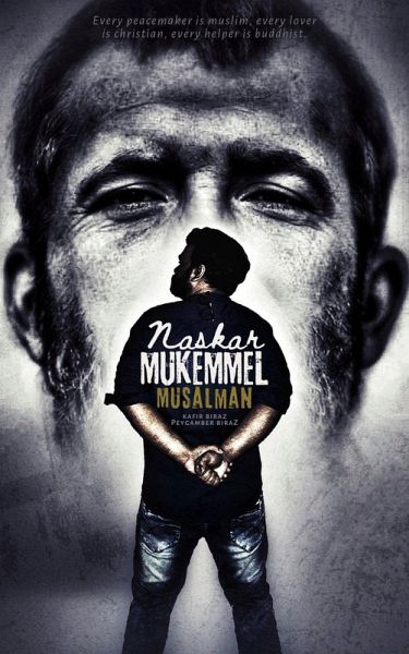 Mukemmel Musalman: Kafir Biraz, Peygamber Biraz (eBook, ePUB) Mukemmel Musalman: Kafir Biraz, Peygamber Biraz (eBook, ePUB)