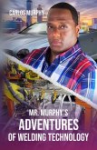 Mr. Murphy's Adventures of Welding Technology (eBook, ePUB)