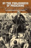 BY THE FOOLISHNESS OF PREACHING (eBook, ePUB)