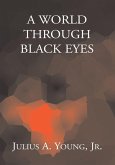 A WORLD THROUGH BLACK EYES (eBook, ePUB)