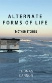 Alternate Forms of Life & Other Stories (eBook, ePUB)