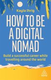 How to Be a Digital Nomad (eBook, ePUB)