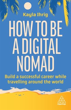 How to Be a Digital Nomad (eBook, ePUB) - Ihrig, Kayla