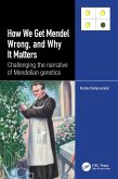 How we Get Mendel Wrong, and Why it Matters (eBook, ePUB)