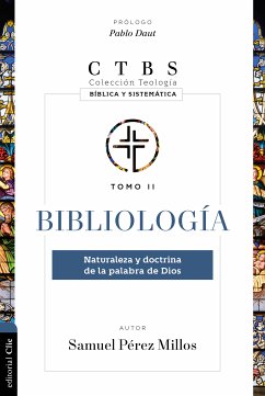 Bibliología: Naturaleza Y Doctrina De La Palabra De Dios (eBook, ePUB) - Millos, Samuel Pérez