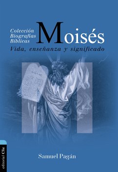 Moisés: Vida, Enseñanza Y Significado (eBook, ePUB) - Pagán, Samuel