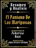 Resumen Y Analisis - El Pantano De Las Mariposas - Basado En El Libro De - Federico Axat (eBook, ePUB) Resumen Y Analisis - El Pantano De Las Mariposas - Basado En El Libro De - Federico Axat (eBook, ePUB)