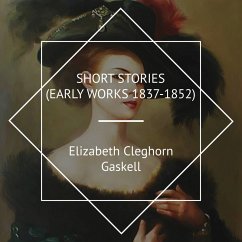 Short stories (Early works 1837-1852) (MP3-Download) - Gaskell, Elizabeth Cleghorn
