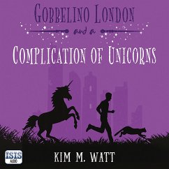 Gobbelino London & a Complication of Unicorns (MP3-Download) - Watt, Kim M.