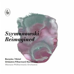 Szymanowski Reimagined - Niziol/Boreyko/Warsaw Philharmonic Orchestra