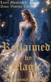 Reclaimed by Magic (An Elemental Fairytale, #2) (eBook, ePUB)