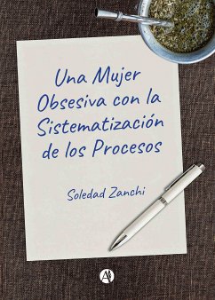 Una Mujer Obsesiva con la Sistematización de los Procesos (eBook, ePUB) - Zanchi, Soledad