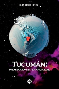 Tucumán: Proyección Internacional (eBook, ePUB) - Di Pinto, Rodolfo