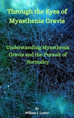 Through the Eyes of Myasthenia Gravis (eBook, ePUB) - Lowry, William J.