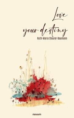 Love your destiny (eBook, ePUB) - Steurer-Baumann, Ruth-Maria