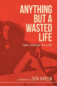 Anything But a Wasted Life (eBook, ePUB) - Kaylin, Sita
