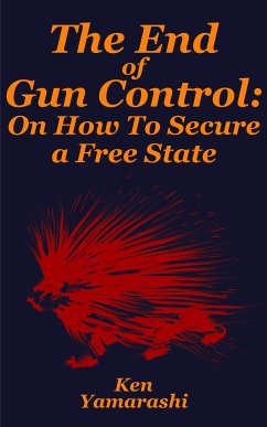 The End of Gun Control (eBook, ePUB) - Yamarashi, Ken
