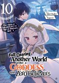 Full Clearing Another World under a Goddess with Zero Believers: Volume 10 (eBook, ePUB)