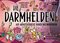 Die Darmhelden - Auf Abenteuerreise durch das Mikrobiom (eBook, ePUB) - Orgler, Elisabeth; Eder, Sigrun; Eccli, Valerie
