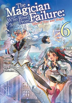 The Magician Who Rose From Failure: Volume 6 (eBook, ePUB) - Gamei, Hitsuji