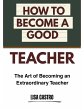 How to Become a Good Teacher (eBook,... - Bild 1