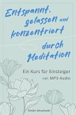Entspannt, gelassen und konzentriert durch Meditation (eBook, ePUB)