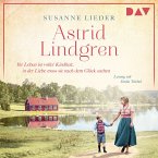 Astrid Lindgren. Ihr Leben ist voller Kindheit, in der Liebe muss sie nach dem Glück suchen (MP3-Download)