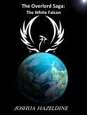 The White Falcon: Book One of the Overlord Saga (eBook, ePUB) The White Falcon: Book One of the Overlord Saga (eBook, ePUB)