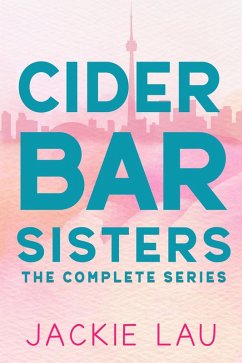 Cider Bar Sisters: The Complete Series (eBook, ePUB) - Lau, Jackie