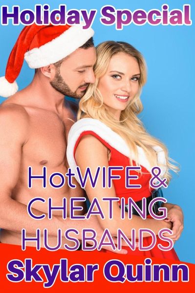 Holiday Special: Hotwife & Cheating Husbands (eBook, ePUB) Holiday Special: Hotwife & Cheating Husbands (eBook, ePUB)