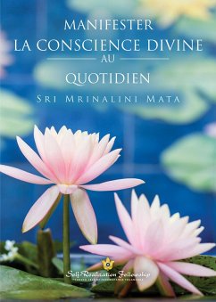 Manifester la conscience divine au quotidien (eBook, ePUB) - Mata, Sri Mrinalini