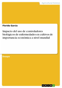 Impacto del uso de controladores biológicos de enfermedades en cultivos de importancia económica a nivel mundial (eBook, PDF)