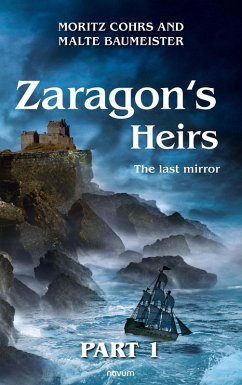 Zaragon's Heirs - Part 1 (eBook, ePUB) - Moritz Cohrs and Malte Baumeister