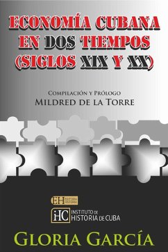 Economía cubana en dos tiempos (Siglo XIX y XX) (eBook, ePUB) - García Rodríguez, Gloria