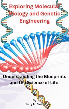 Exploring Molecular Biology and Genetic Engineering (eBook, ePUB) - Swift, Jerry H.
