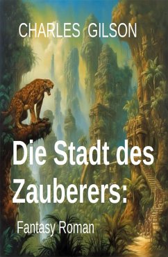 Die Stadt des Zauberers: Fantasy Roman (eBook, ePUB) Cover Die Stadt des Zauberers: Fantasy Roman (eBook, ePUB)