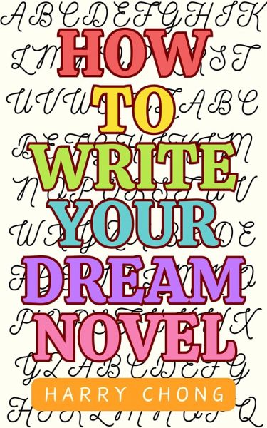 How to Write Your Dream Novel (eBook, ePUB) How to Write Your Dream Novel (eBook, ePUB)